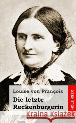 Die letzte Reckenburgerin Von Francois, Louise 9781482398816 Createspace - książka