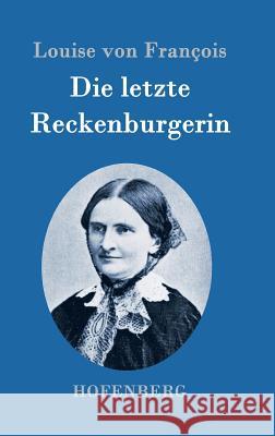 Die letzte Reckenburgerin: Roman Louise Von François 9783843095020 Hofenberg - książka