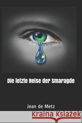 Die letzte Reise der Smaragde de Metz, Jean 9781982970123 Independently Published - książka
