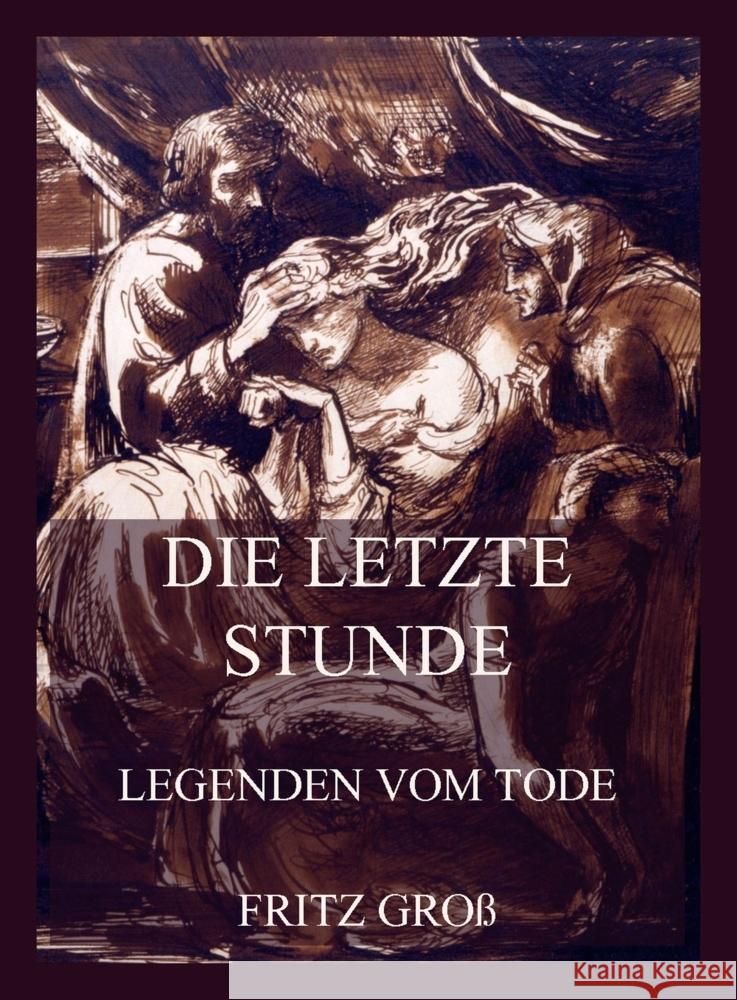 Die letzte Stunde - Legenden vom Tode Groß, Fritz 9783988687883 Jazzybee Verlag - książka