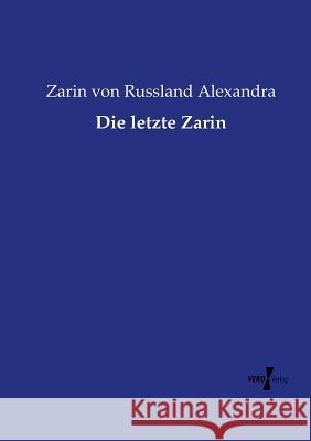 Die letzte Zarin Zarin Von Russland Alexandra 9783737216517 Vero Verlag - książka