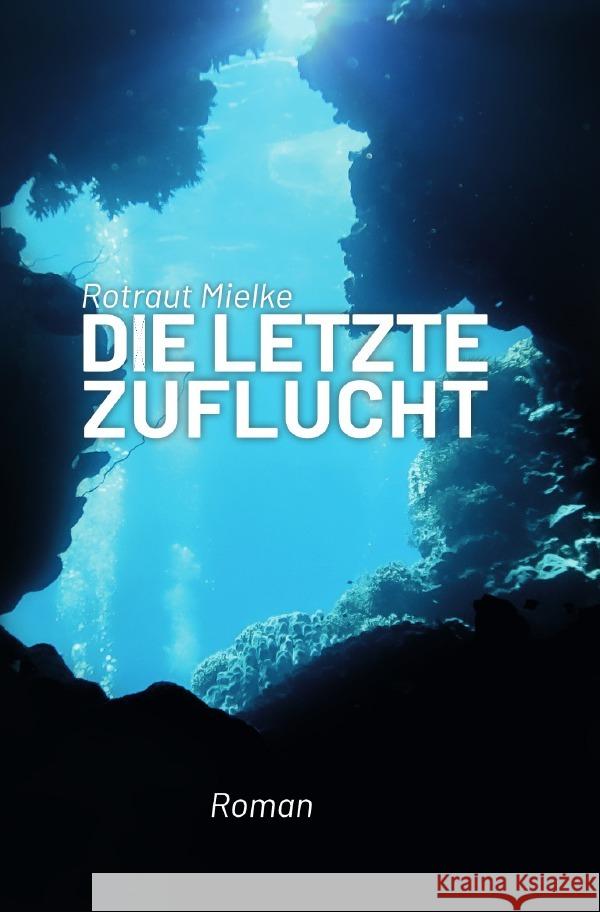 Die letzte Zuflucht Mielke, Rotraut 9783753120317 epubli - książka