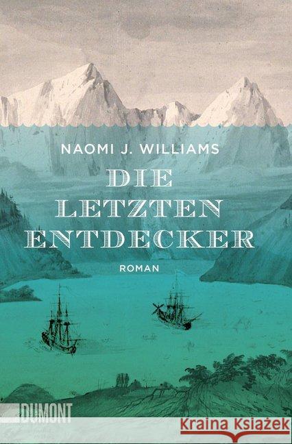 Die letzten Entdecker : Roman Williams, Naomi J. 9783832163952 DuMont Buchverlag - książka