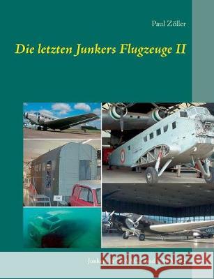 Die letzten Junkers Flugzeuge II: Junkers Ju52, AAC.1 und CASA 352 Zöller, Paul 9783752880168 Books on Demand - książka