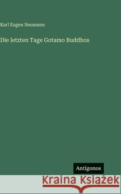 Die letzten Tage Gotamo Buddhos Karl Eugen Neumann 9783563978962 Antigonos Verlag - książka