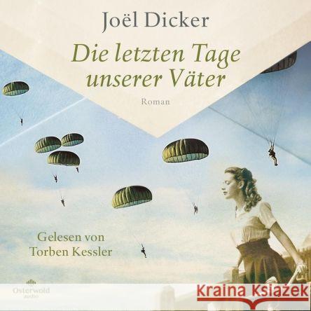 Die letzten Tage unserer Väter, 2 Audio-CD, 2 MP3 Dicker, Joël 9783869525952 OSTERWOLDaudio - książka