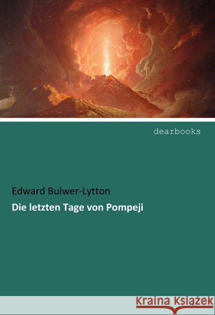 Die letzten Tage von Pompeji Bulwer-Lytton, Edward George 9783954552856 dearbooks - książka