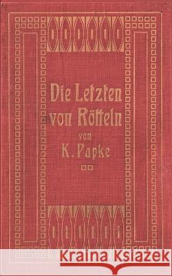 Die Letzten von Rötteln: Edition des historischen Romans mit geschichtlichen Anmerkungen Käthe Papke, Harald Ziegler, Heiner Mues 9783756238293 Books on Demand - książka