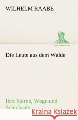 Die Leute aus dem Walde Raabe, Wilhelm 9783842470422 TREDITION CLASSICS - książka