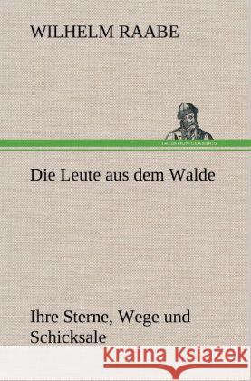 Die Leute aus dem Walde Raabe, Wilhelm 9783847259473 TREDITION CLASSICS - książka