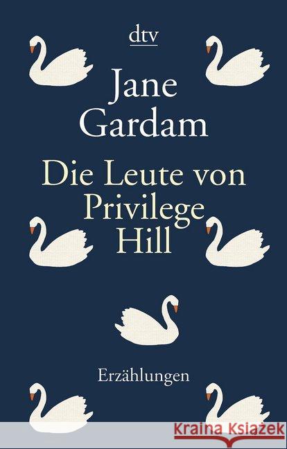 Die Leute von Privilege Hill : Erzählungen Gardam, Jane 9783423147033 DTV - książka