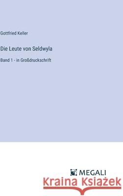 Die Leute von Seldwyla: Band 1 - in Gro?druckschrift Gottfried Keller 9783387056419 Megali Verlag - książka