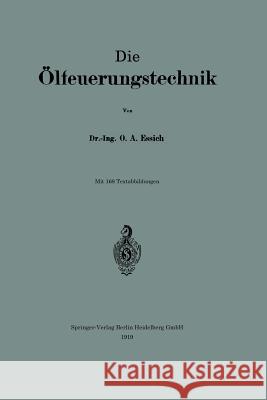 Die Ölfeuerungstechnik 0tto Alfred Essich 9783662422342 Springer - książka