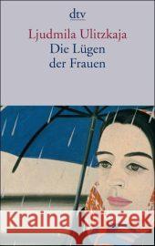 Die Lügen der Frauen Ulitzkaja, Ljudmila Braungardt, Ganna-Maria  9783423133722 DTV - książka