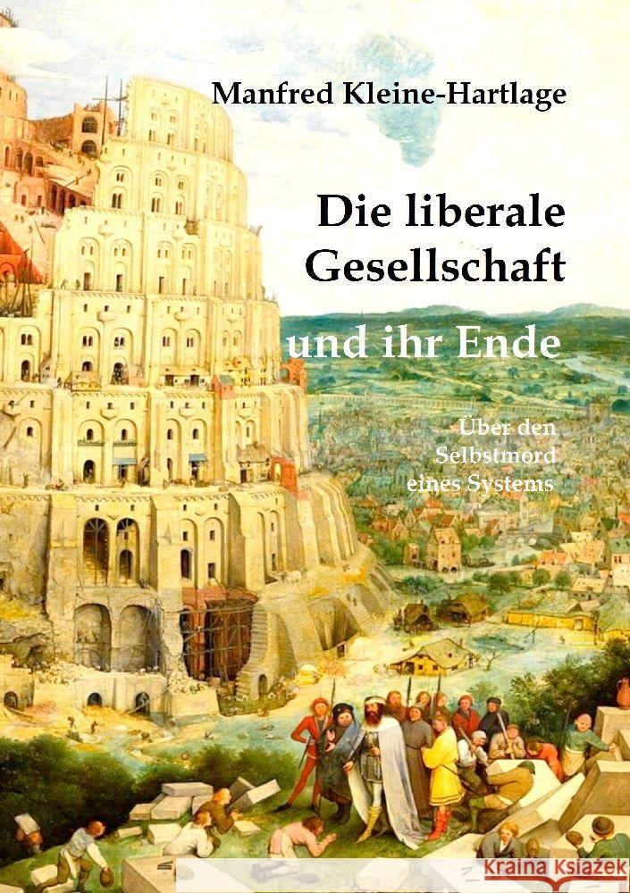 Die liberale Gesellschaft und ihr Ende: ?ber den Selbstmord eines Systems Manfred Kleine-Hartlage 9783384198693 Tredition Gmbh - książka