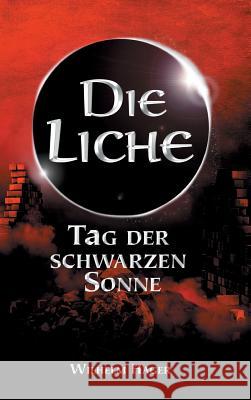 Die Liche: Tag der schwarzen Sonne Hager, Wilhelm 9783743904552 Tredition Gmbh - książka