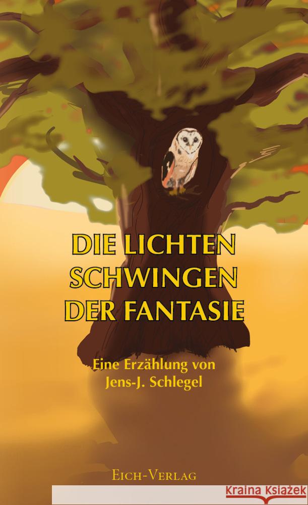 Die lichten Schwingen der Fantasie Schlegel, Jens-J. 9783940964373 Eich Verlag - książka