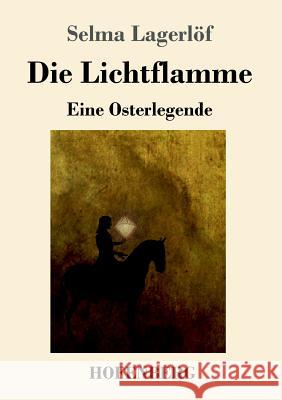 Die Lichtflamme: Eine Osterlegende Selma Lagerlöf 9783743718937 Hofenberg - książka