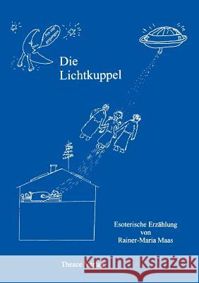 Die Lichtkuppel Rainer-Maria Maas 9783831101047 Books on Demand - książka