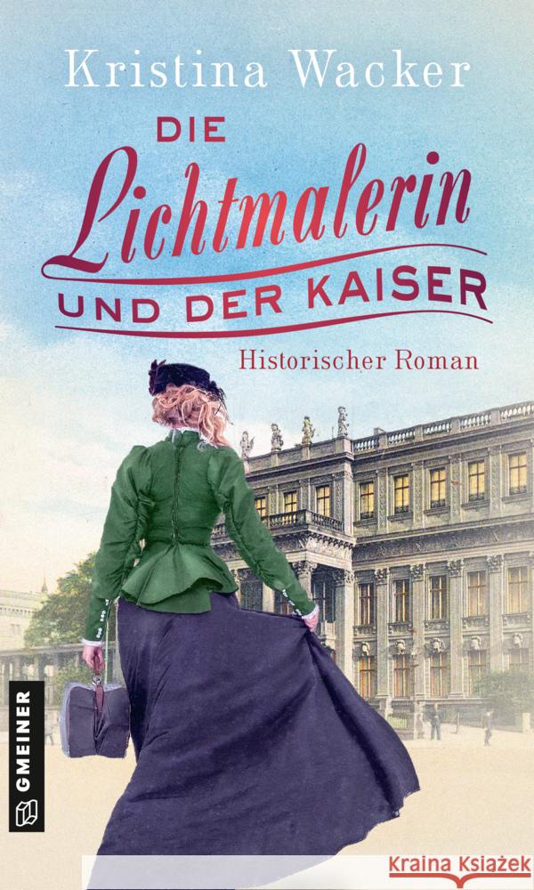 Die Lichtmalerin und der Kaiser Wacker, Kristina 9783839201220 Gmeiner-Verlag - książka