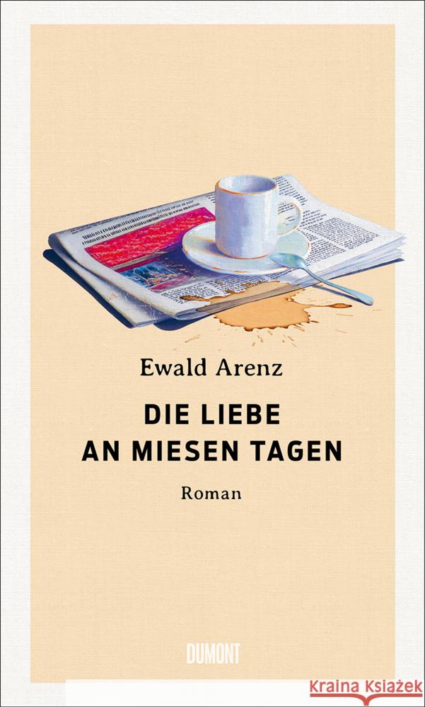 Die Liebe an miesen Tagen Arenz, Ewald 9783832182045 DuMont Buchverlag Gruppe - książka