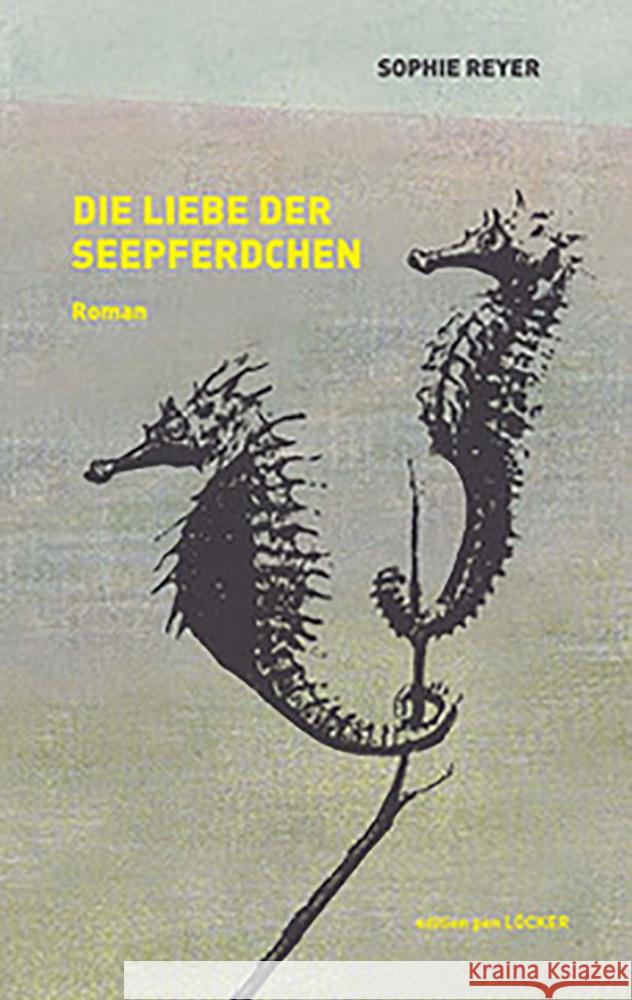 Die Liebe der Seepferdchen Reyer, Sophie 9783990981504 Löcker - książka