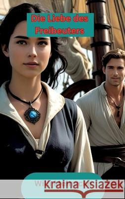 Die Liebe des Freibeuters Meinecke, Willi 9783384648525 Meinecke Verlag - książka