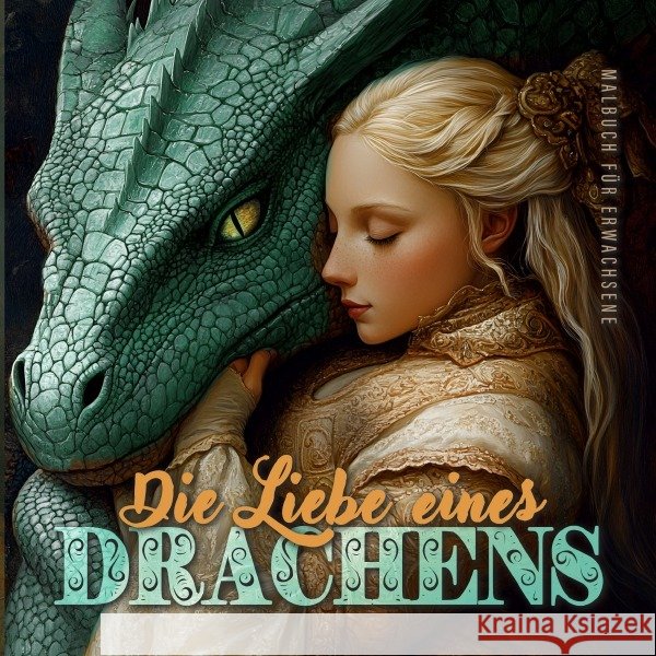 Die Liebe eines Drachens Malbuch für Erwachsene Publishing, Monsoon, Grafik, Musterstück 9783759863157 epubli - książka