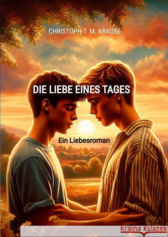 Die Liebe eines Tages Krause, Christoph T. M. 9783384194466 tredition - książka
