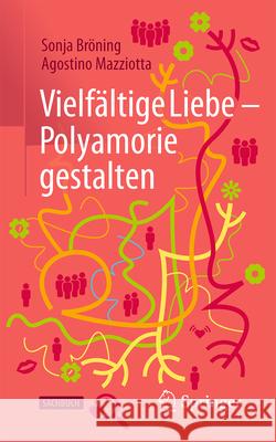 Die Liebe ?ffnen: Wege in Die Polyamorie Sonja Br?ning Agostino Mazziotta 9783658483715 Springer - książka