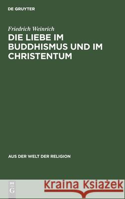 Die Liebe Im Buddhismus Und Im Christentum Friedrich Weinrich 9783112433874 De Gruyter - książka