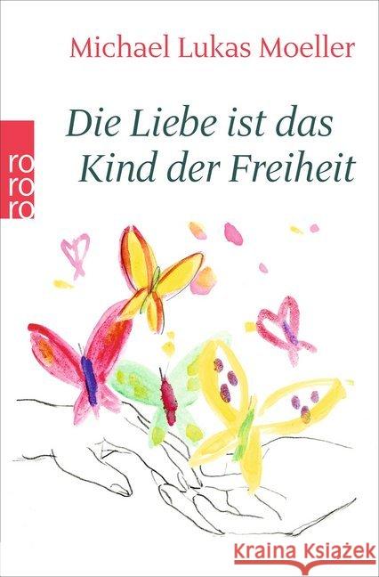 Die Liebe ist das Kind der Freiheit Moeller, Michael L.   9783499605949 Rowohlt TB. - książka