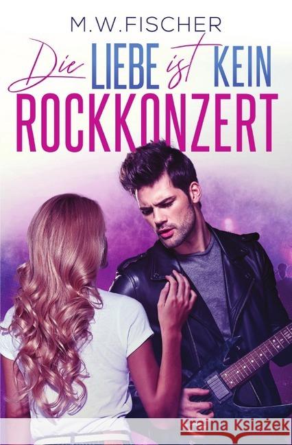 Die Liebe ist kein Rockkonzert Fischer, M. W. 9783748575559 epubli - książka
