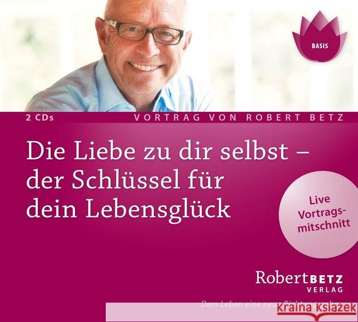 Die Liebe zu dir selbst - der Schlüssel für dein Lebensglück, 2 Audio-CDs : Live Vortragsmitschnitt Betz, Robert 9783946016168 Robert Betz Verlag - książka