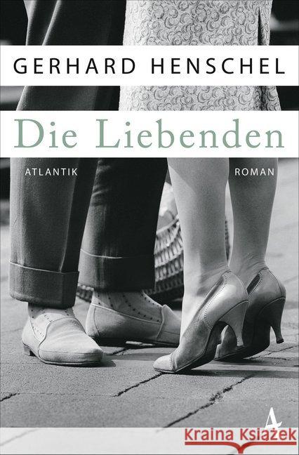 Die Liebenden : Roman Henschel, Gerhard 9783455650754 Atlantik Verlag - książka