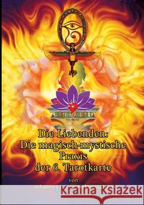 Die Liebenden: Die magisch-mystische Praxis der 6. Tarotkarte Hohenstätten, Johannes H. von 9783384635945 tredition - książka
