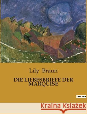 Die Liebesbriefe Der Marquise Lily Braun   9791041904945 Culturea - książka