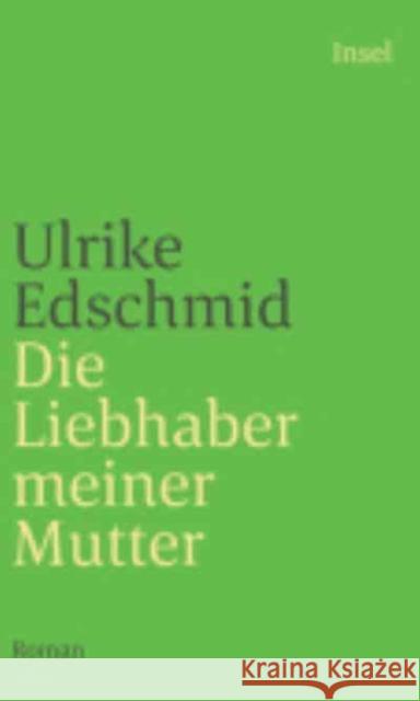 Die Liebhaber meiner Mutter Ulrike Edschmid 9783458240839 Suhrkamp Verlag - książka