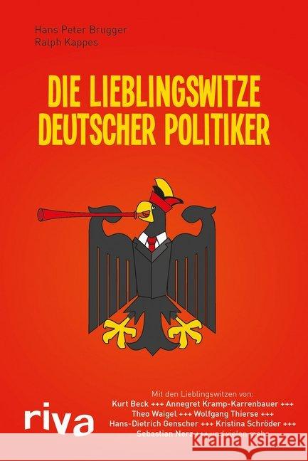 Die Lieblingswitze deutscher Politiker Brugger, Hans P.; Kappes, Ralph 9783868833072 Riva - książka