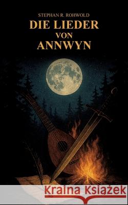 Die Lieder von Annwyn Stephan R. Rohwold 9783695177141 Bod - Books on Demand - książka