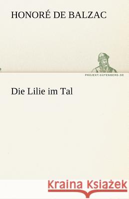 Die Lilie im Tal Balzac, Honoré de 9783842467804 TREDITION CLASSICS - książka