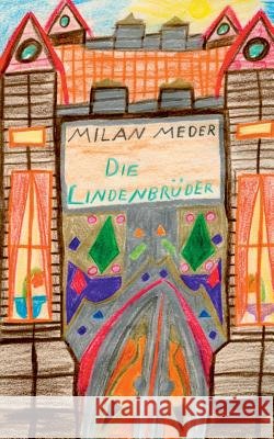 Die Lindenbrüder Milan Johannes Meder 9783746085319 Books on Demand - książka
