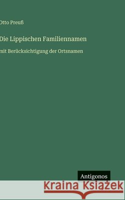 Die Lippischen Familiennamen: mit Ber?cksichtigung der Ortsnamen Otto Preu? 9783563424513 Antigonos Verlag - książka