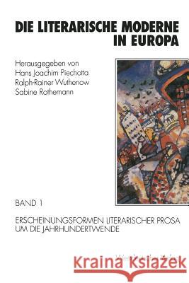 Die Literarische Moderne in Europa: Band 1: Erscheinungsformen Literarischer Prosa Um Die Jahrhundertwende Piechotta, Hans Joachim 9783531125114 Westdeutscher Verlag - książka