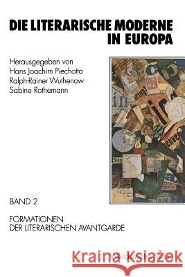 Die Literarische Moderne in Europa: Band 2: Formationen Der Literarischen Avantgarde Piechotta, Hans Joachim 9783531125121 Vs Verlag Fur Sozialwissenschaften - książka