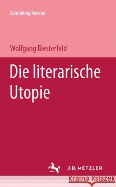 Die Literarische Utopie Biesterfeld, Wolfgang 9783476101273 J.B. Metzler - książka