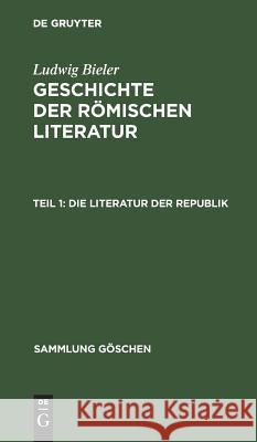 Die Literatur der Republik Bieler, Ludwig 9783110019209 De Gruyter - książka