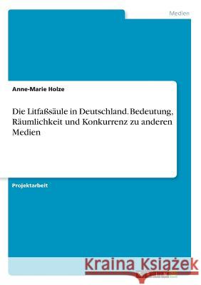 Die Litfaßsäule in Deutschland. Bedeutung, Räumlichkeit und Konkurrenz zu anderen Medien Anne-Marie Holze 9783668189935 Grin Verlag - książka