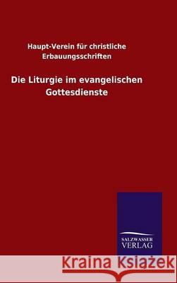 Die Liturgie im evangelischen Gottesdienste Verein Christliche Erbauungsschriften 9783846075906 Salzwasser-Verlag Gmbh - książka