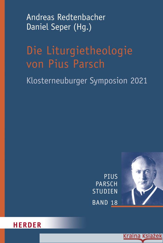 Die Liturgietheologie Von Pius Parsch: Klosterneuburger Symposion 2021 Andreas Redtenbacher Daniel Seper 9783451389207 Verlag Herder - książka